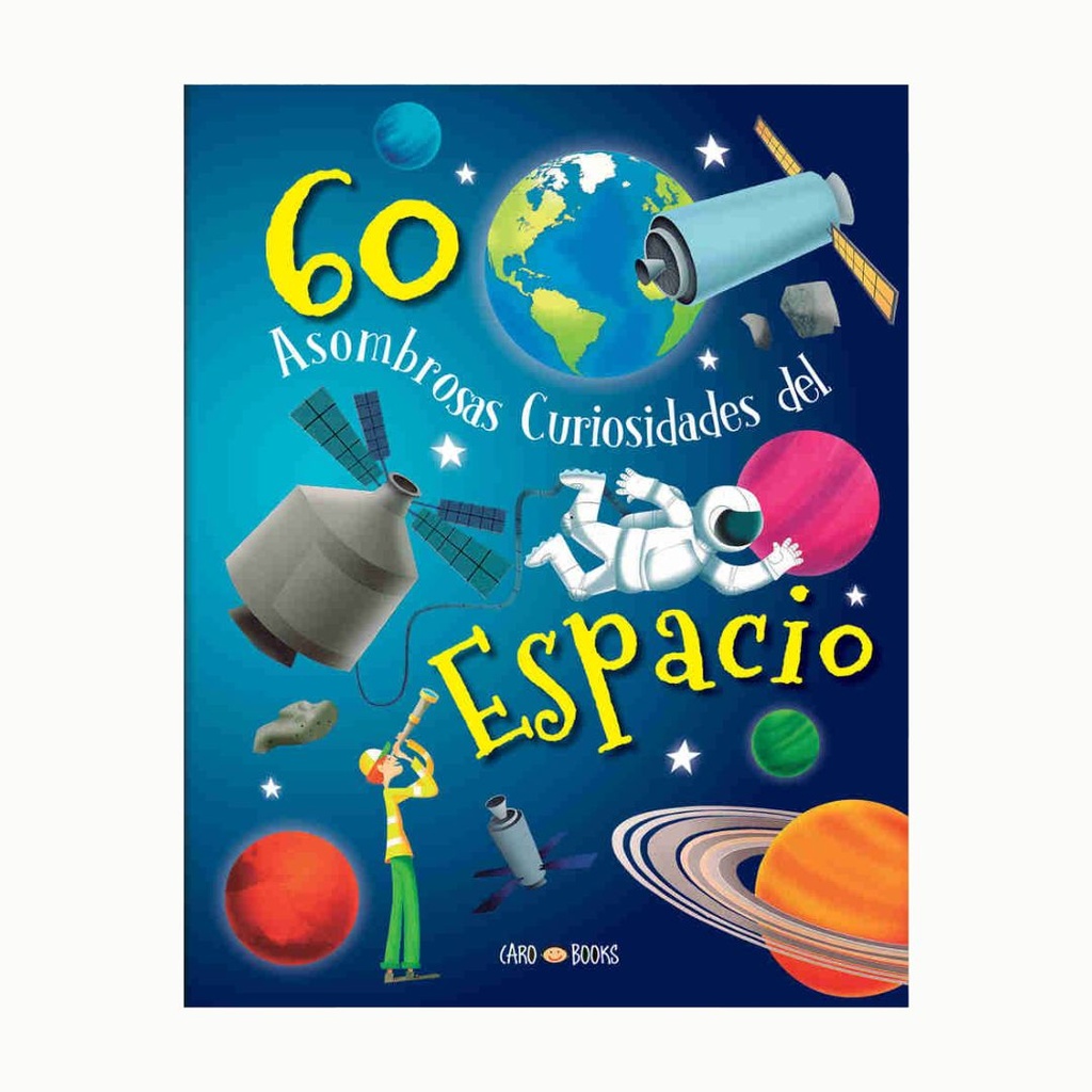 [6989] LIBRO 60 ASOMBROSAS CURIOSIDADES DEL ESPACIO